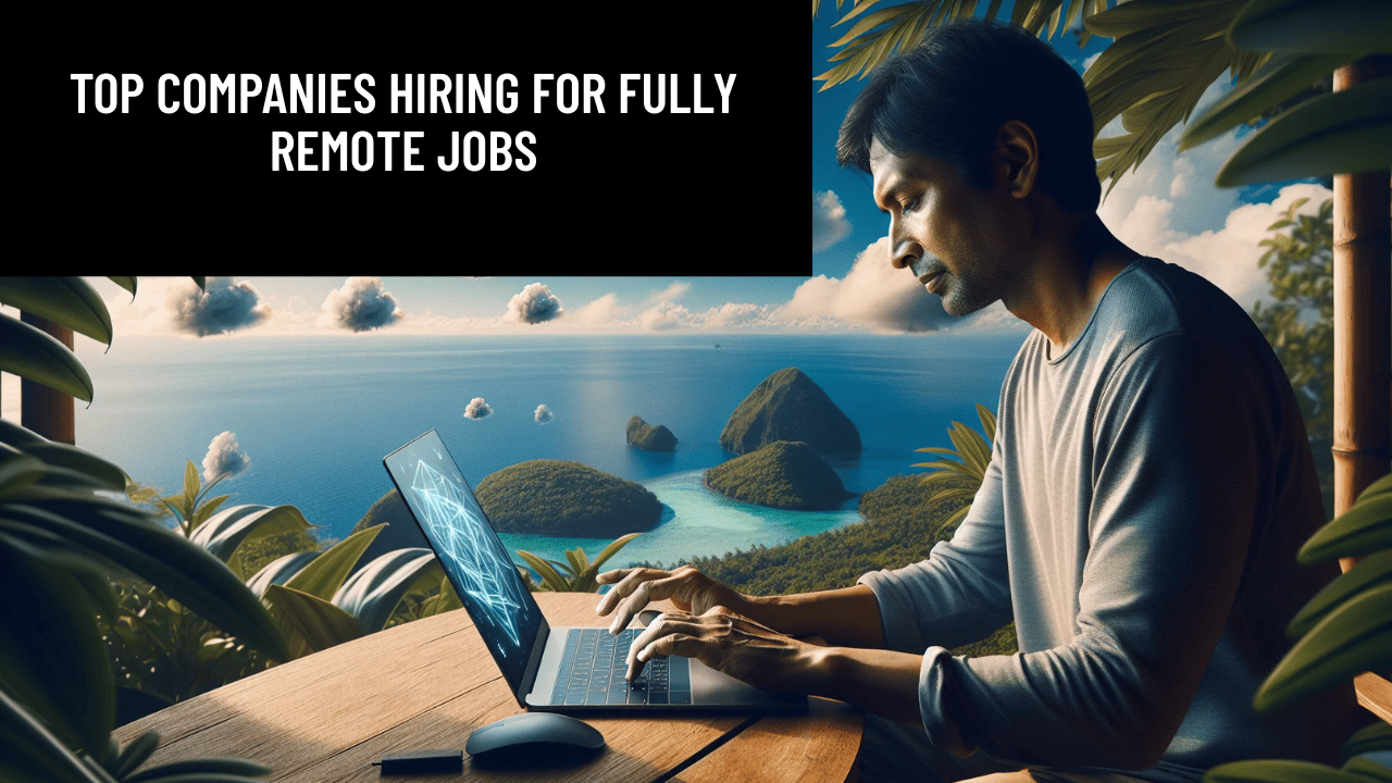 Top Companies Hiring for Fully Remote Jobs