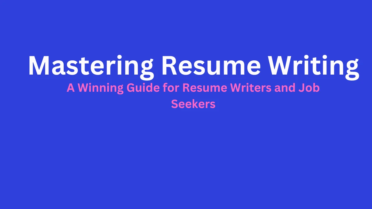 Mastering Resume Writing
