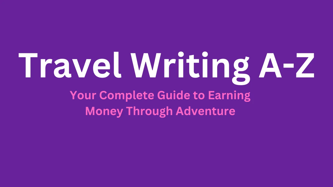 Travel Writing A-Z